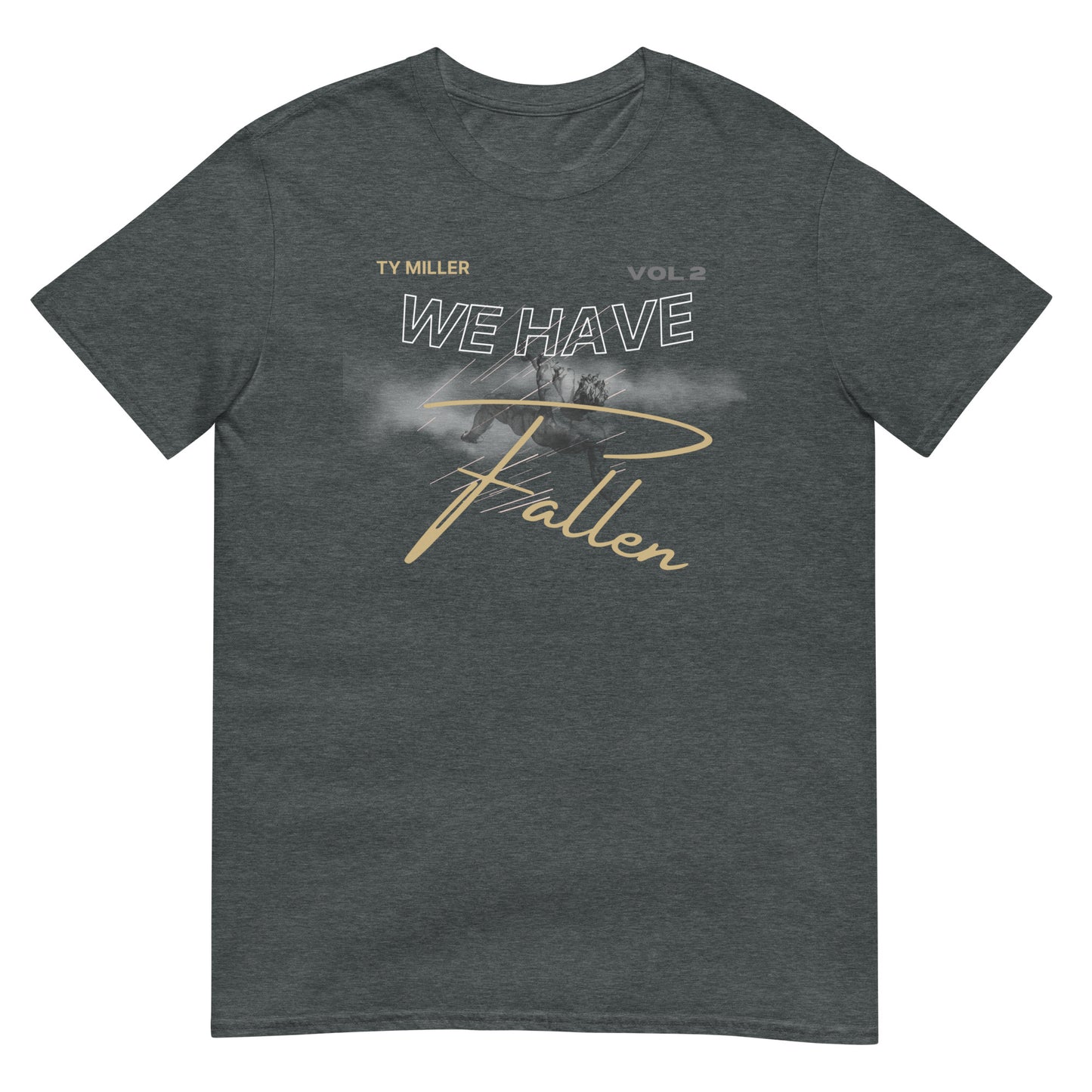 WE HAVE FALLEN TEE