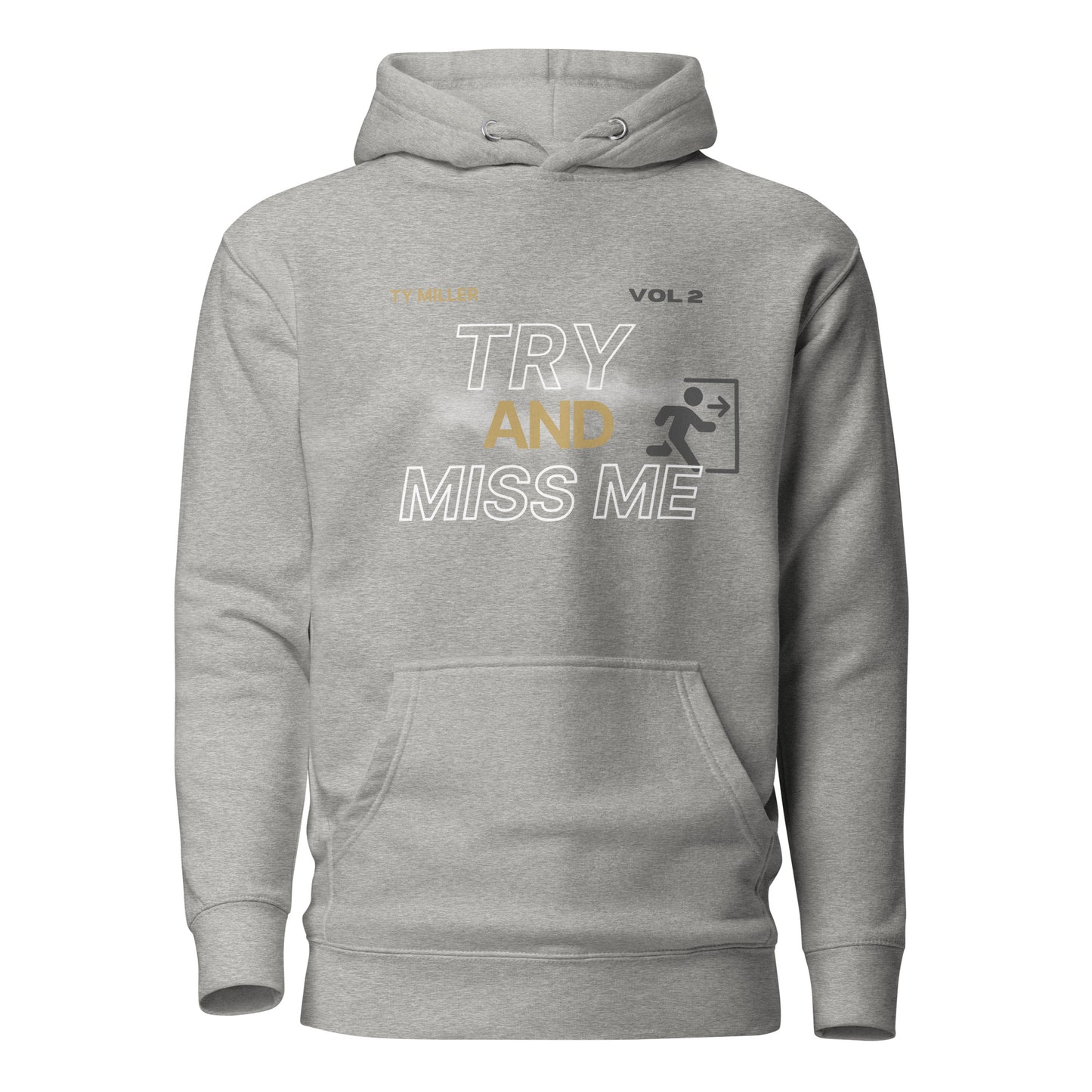 TRY AND MISS ME HOODIE