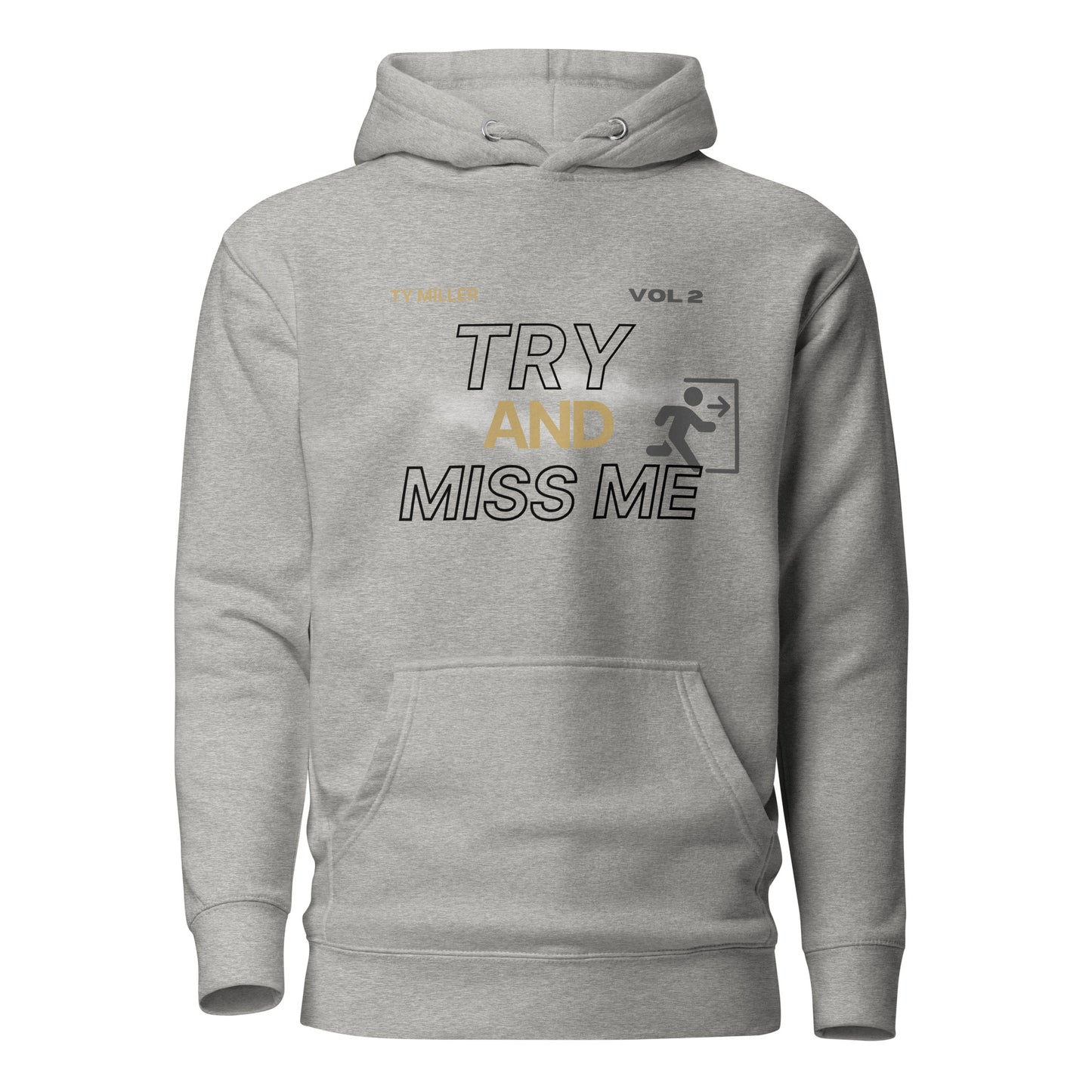 TRY AND MISS ME HOODIE