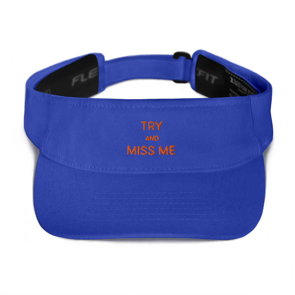 TRY AND MISS ME VISOR