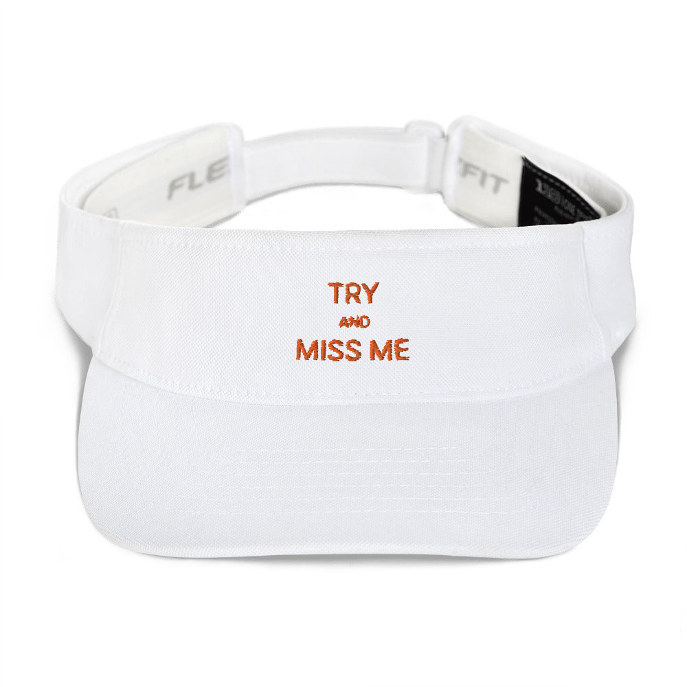 TRY AND MISS ME VISOR