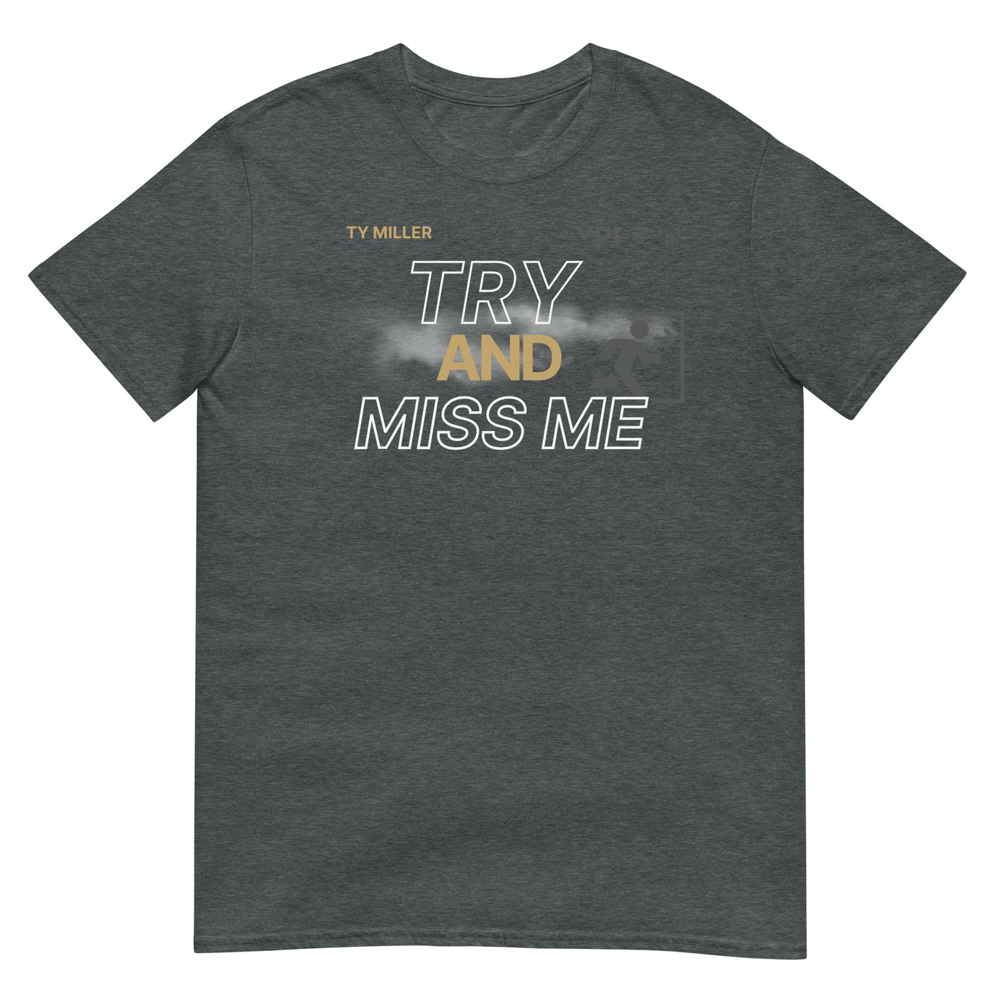TRY AND MISS ME TEE