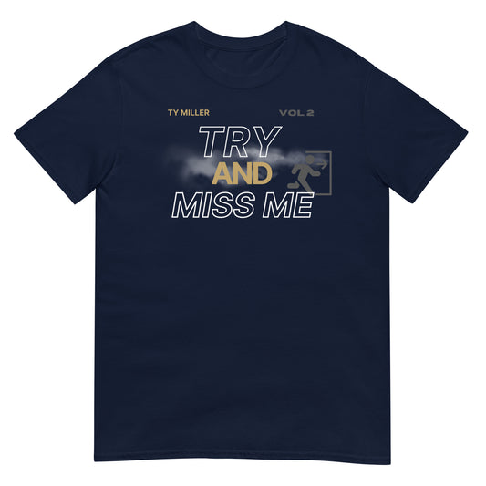 TRY AND MISS ME TEE