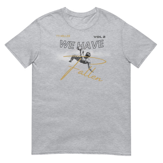 WE HAVE FALLEN TEE