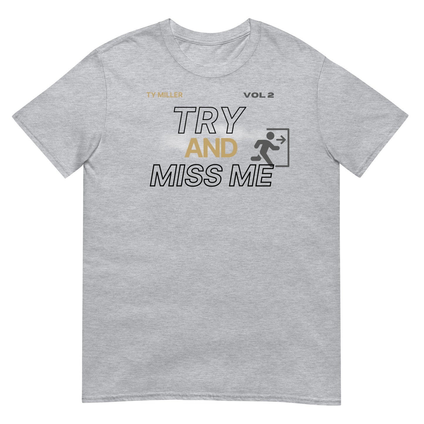TRY AND MISS ME TEE