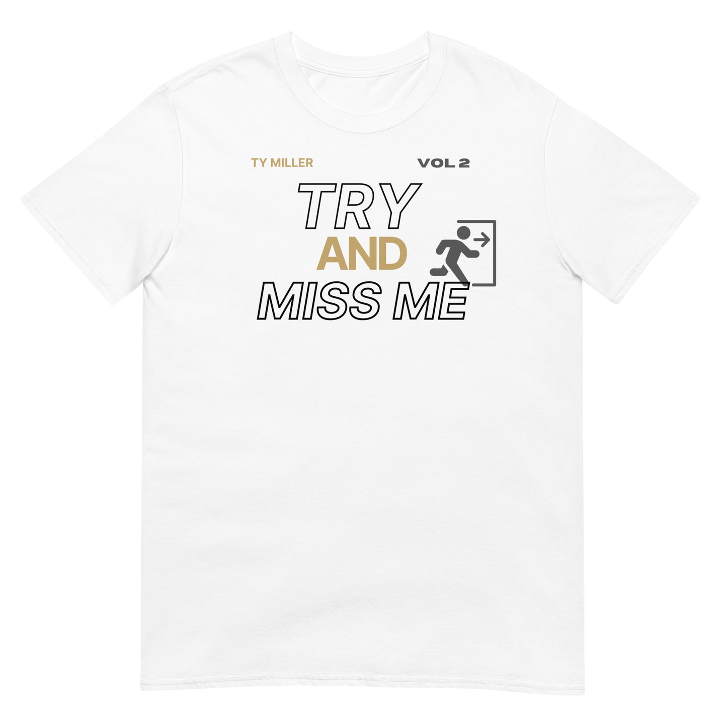 TRY AND MISS ME TEE