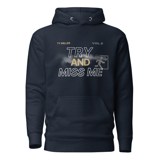 TRY AND MISS ME HOODIE