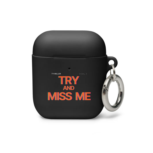 TRY AND MISS ME AIRPODS CASE