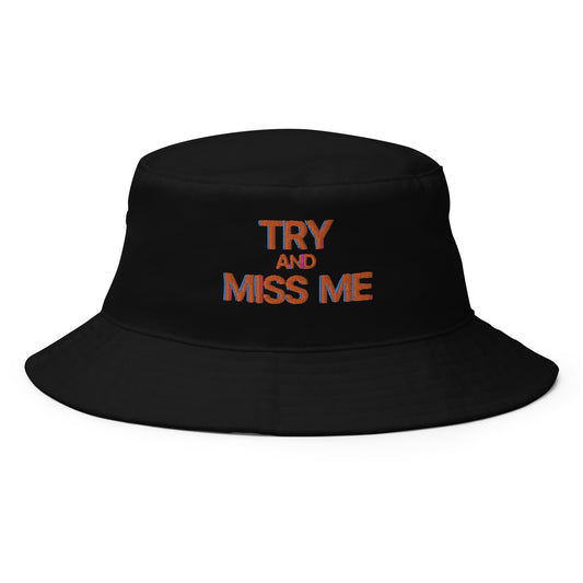 TRY AND MISS ME BUCKET HAT