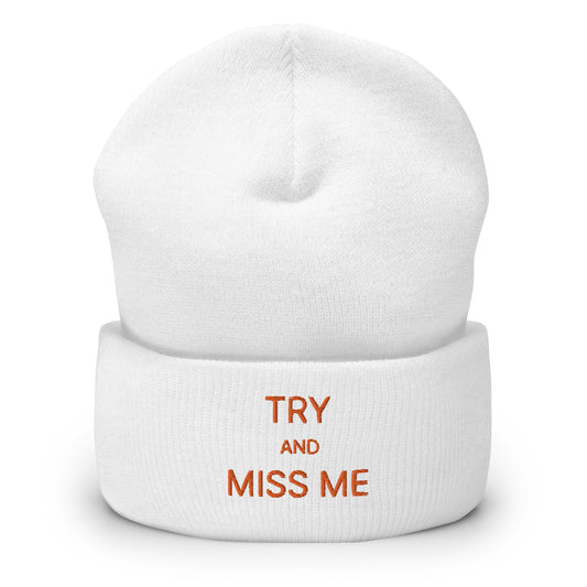 TRY AND MISS ME BEANIE