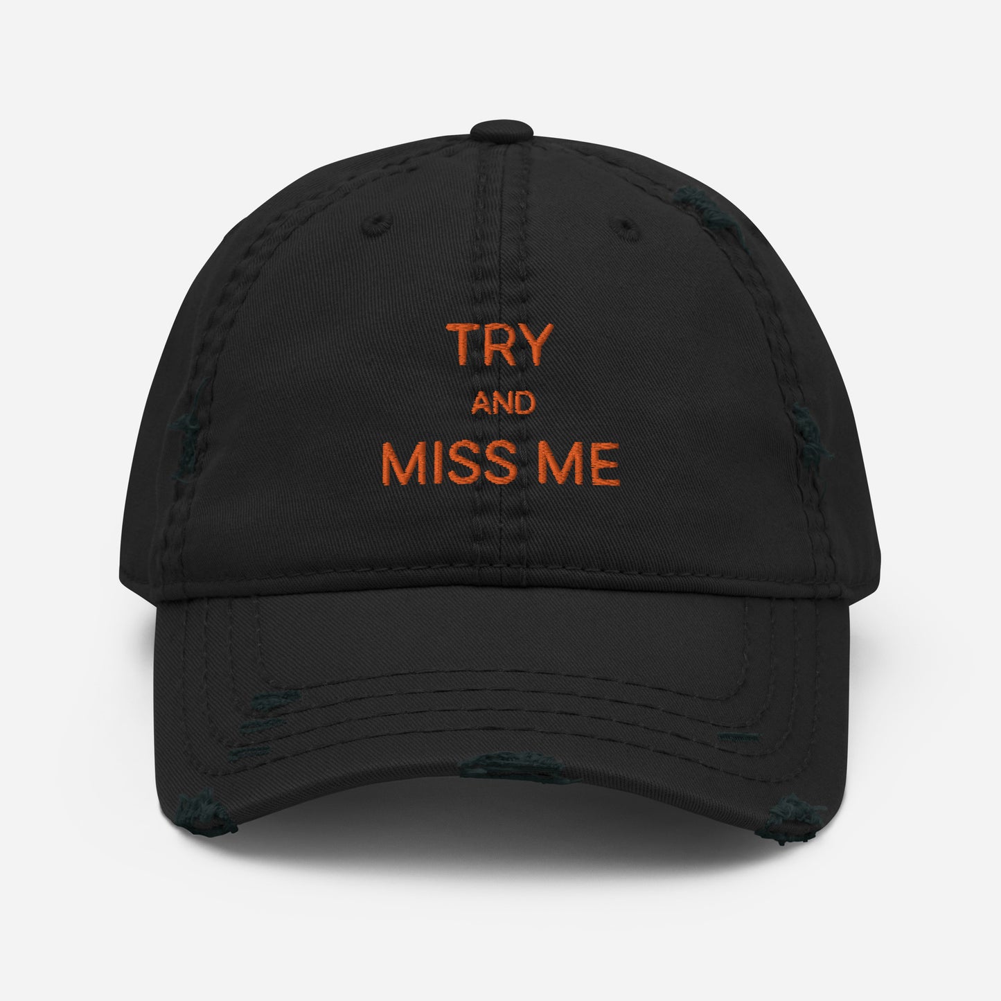 TRY AND MISS ME HAT