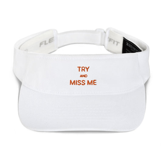 TRY AND MISS ME VISOR